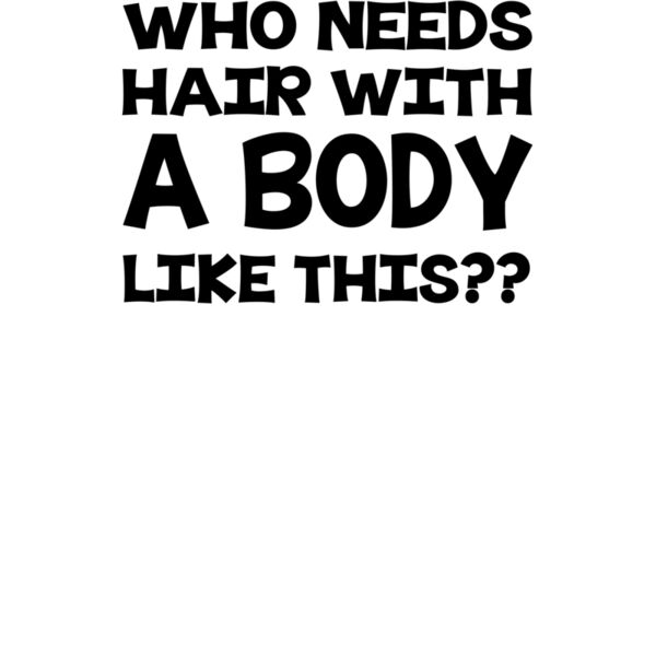 000290 Who Needs Hair With A Body Like This wtp Thumbnail